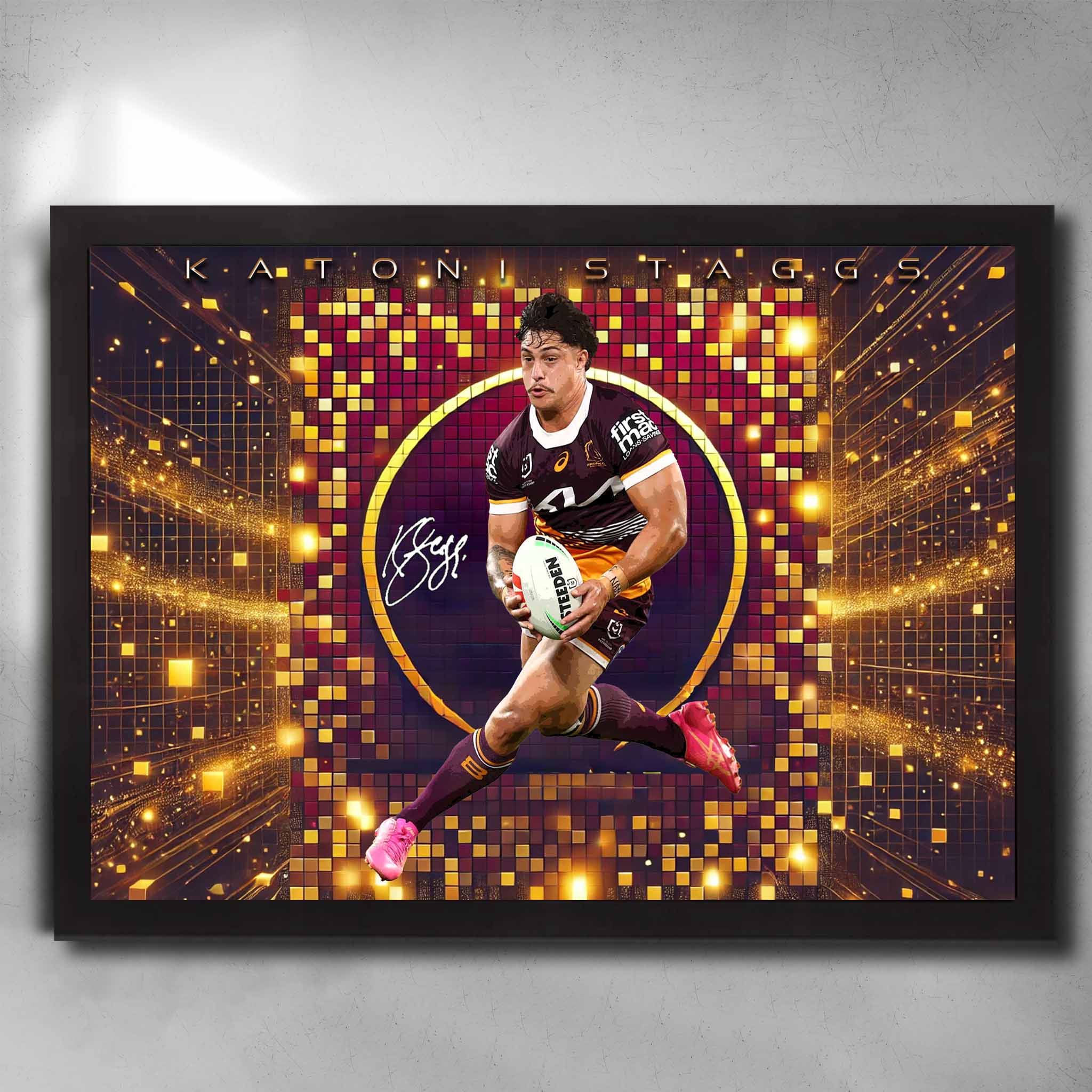 Katoni Staggs Brisbane Broncos wall art in black frame, showcasing an action shot of Staggs in maroon and gold colors, perfect for NRL fans. Premium fade-resistant framed poster.