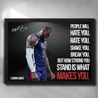 Black framed NBA art featuring Lebron James Team USA with his quote "people will hate you, rate you, shake you and break you. But how strong you stand is what makes you."